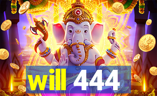 will 444